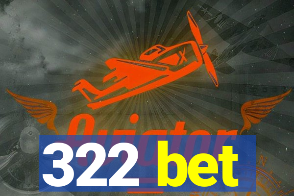 322 bet